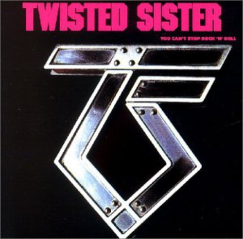 Twisted sister you can - you, can't